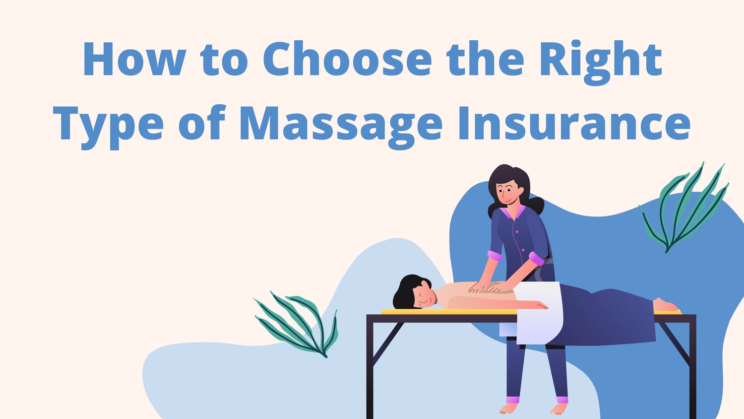 How To Choose The Right Type Of Massage Insurance: A Guide For Massage ...